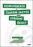 Komunikace v českém jazyce pro střední školy. Průvodce pro učitele