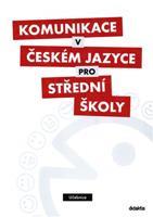 Komunikace v českém jazyce pro střední školy - učebnice - kol.
