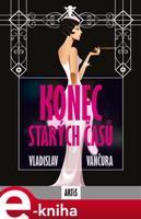 Konec starých časů - Vladislav Vančura