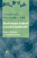 Konfrontace hodnot v pozdní modernitě - Petra Anýžová, František Zich, kol.