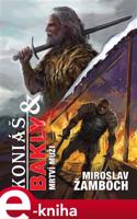 Koniáš &amp; Bakly - Mrtví muži - Miroslav Žamboch