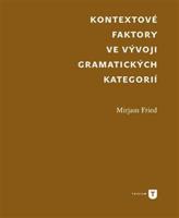 Kontextové faktory ve vývoji gramatických kategorií - Mirjam Fried