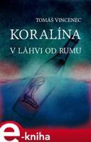 Koralína v láhvi od rumu - Tomáš Vincenec