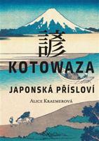 Kotowaza: Japonská přísloví - Alice Kraemerová