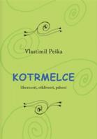 Kotrmelce - Líbeznosti, ošklivosti, pábení - Vlastimil Peška