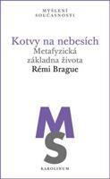 Kotvy na nebesích - Rémi Brague