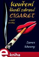 Kouření škodí zdraví cigaret a další povídky - James Khoury