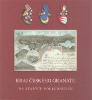 Kraj českého granátu. na starých pohlednicích - Petr Prášil, Miroslav Moravec