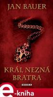 Král nezná bratra - Jan Bauer