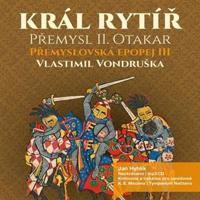 Král rytíř Přemysl Otakar II