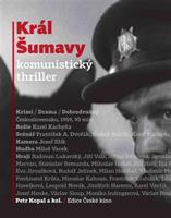 Král Šumavy: komunistický thriller - Petr Kopal