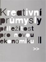 Kreativní průmysly - příležitost pro novou ekonomiku - Eva Lehečková, Martin Cikánek, Eva Žáková, Zora Jaurová, Pavel Bednář