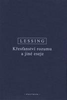 Křesťanství rozumu a jiné eseje - Gotthold Ephraim Lessing