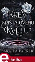 Krev křišťálového květu - Sarah A. Parker