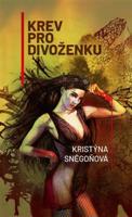 Krev pro divoženku - Kristýna Sněgoňová