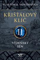 Křišťálový klíč II. - Vídeňský sen - Vlastimil Vondruška