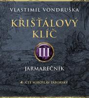 Křišťálový klíč III. - Jarmarečník - Vlastimil Vondruška