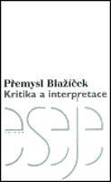 Kritika a interpretace - Přemysl Blažíček