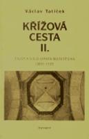 Křížová cesta II.. Život a dílo Opata Božetěcha (1091-1117) - Václav Tatíček