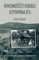 Krkonošští rodáci vzpomínají 5 - Libor Dušek