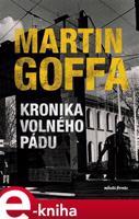 Kronika volného pádu - Martin Goffa