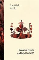 Kronika života a vlády Karla IV. - dobr - František Kožík
