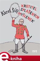 Krotitel splašených myšlenek - Karel Šíp