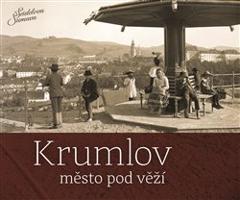 Krumlov - město pod věží - Zdena Mrázková, Jindřich Špinar, Petr Hudičák