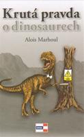 Krutá pravda o dinosaurech - Alois Marhoul