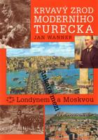 Krvavý zrod moderního Turecka. Ankara mezi Londýnem a Moskvou