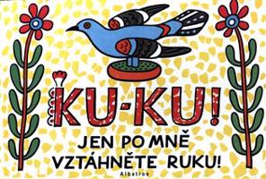 Ku-ku! Jen po mně vztáhněte ruku!