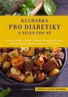 Kuchařka pro diabetiky a nejen pro ně - Josef Švejnoha, Alexandra Jirkovská, Antonín Fňašek, Vladimíra Havlová, Zdenka Krejsová, Vlastislav Kaplan