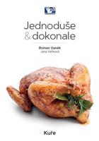 Kuře - Jednoduše &amp; dokonale - Roman Vaněk, Jana Vaňková