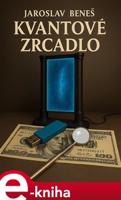 Kvantové zrcadlo - Jaroslav Beneš