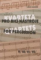 Kvarteta pro bicí nástroje / Quartets for Percussion 9-12 - Libor Kubánek