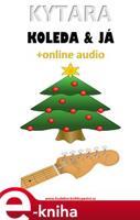 Kytara, koleda &amp; já (+online audio) - Zdeněk Šotola
