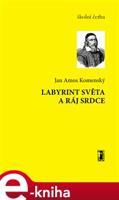 Labyrint světa a ráj srdce - Jan Amos Komenský