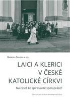 Laici a klerici v české katolické církvi - kol., Barbora Spalová