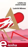 Láska na cizím hrobě - Ludvík Němec