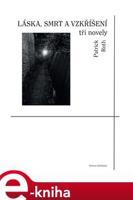 Láska, smrt a vzkříšení - Patrick Roth