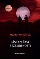Láska v čase bezsmrtnosti - Martin Vopěnka