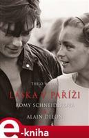 Láska v Paříži – Romy Schneiderová a Alain Delon - Thilo Wydra