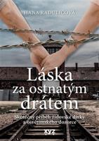 Láska za ostnatým drátem - Hana Radulićová