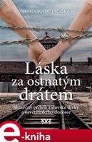 Láska za ostnatým drátem - Hana Radulićová