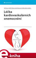 Léčba kardiovaskulárních onemocnění - Jiří Vítovec, Jindřich Špinar, Lenka Špinarová, Ondřej Ludka, kol.