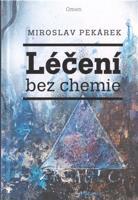 Léčení bez chemie - Miroslav Pekárek