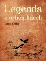Legenda o orlích lidech - Tomáš Sedlák