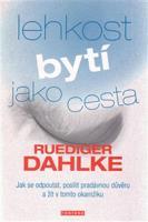 Lehkost bytí jako cesta - Ruediger Dahlke