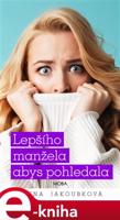 Lepšího manžela abys pohledala - Alena Jakoubková