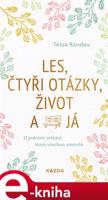 Les, čtyři otázky, život a já - Tessa Randau